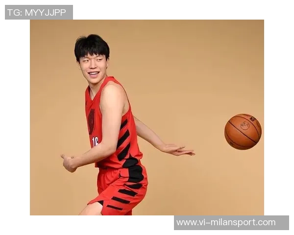 杨瀚森迎来关键发展期球队战术调整助其提升球权处理能力